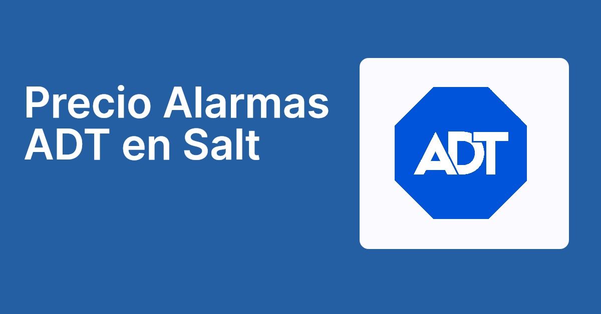 Precio Alarmas ADT en Salt